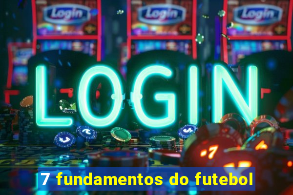 7 fundamentos do futebol